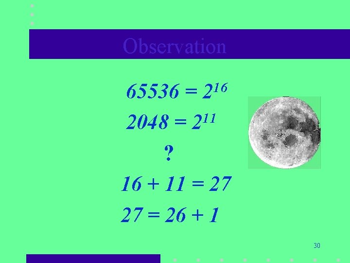 Observation 65536 = 216 2048 = 211 ? 16 + 11 = 27 27 Observation 65536 = 216 2048 = 211 ? 16 + 11 = 27 27