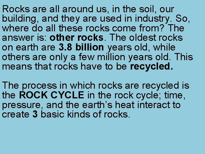 Rocks are all around us, in the soil, our building, and they are used Rocks are all around us, in the soil, our building, and they are used