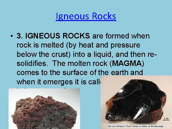Igneous Rocks • 3. IGNEOUS ROCKS are formed when rock is melted (by heat Igneous Rocks • 3. IGNEOUS ROCKS are formed when rock is melted (by heat