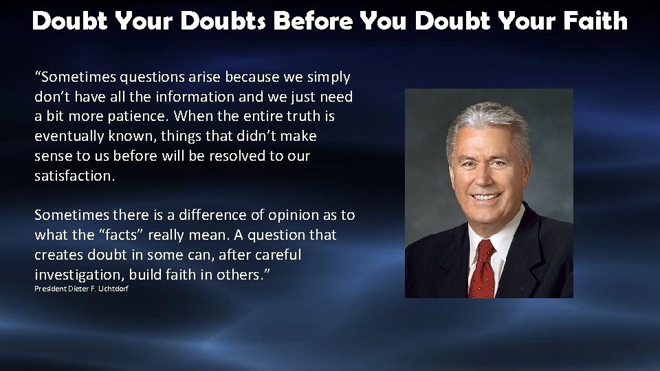 Doubt Your Doubts Before You Doubt Your Faith “Sometimes questions arise because we simply