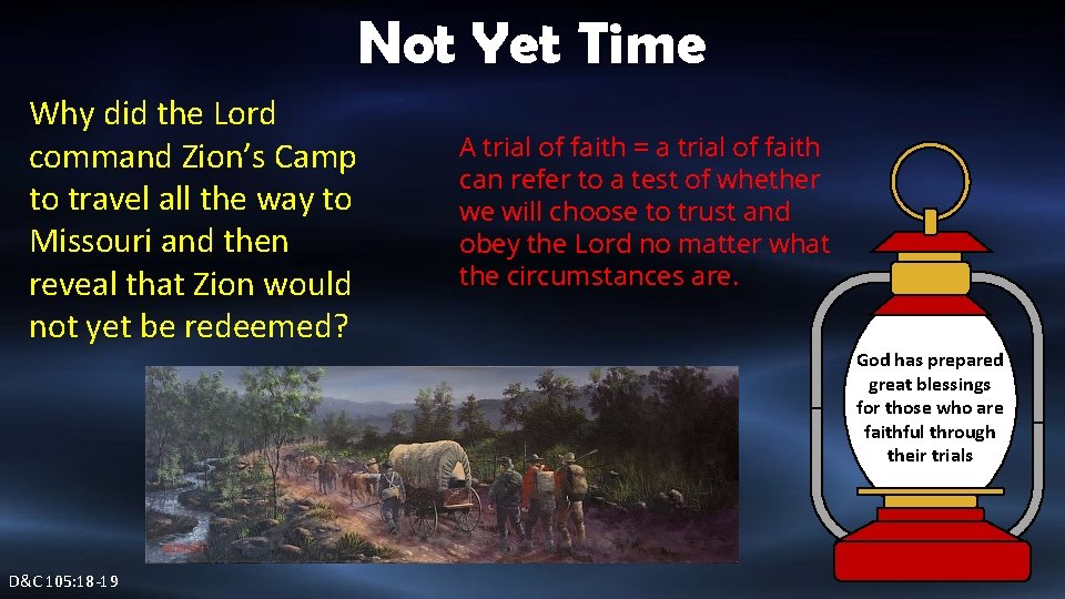 Not Yet Time Why did the Lord command Zion’s Camp to travel all the