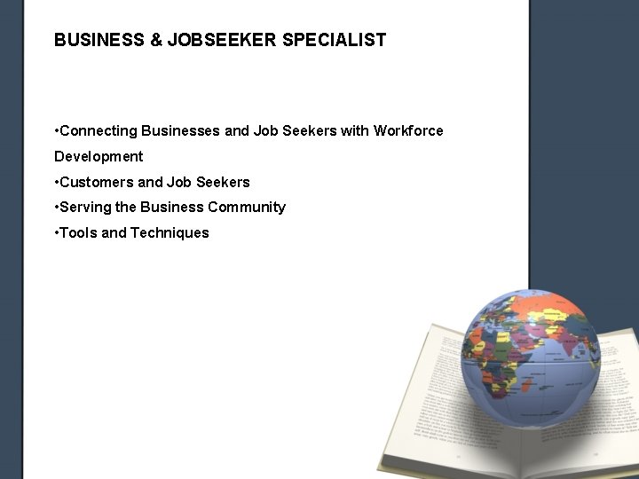 BUSINESS & JOBSEEKER SPECIALIST • Connecting Businesses and Job Seekers with Workforce Development • BUSINESS & JOBSEEKER SPECIALIST • Connecting Businesses and Job Seekers with Workforce Development •