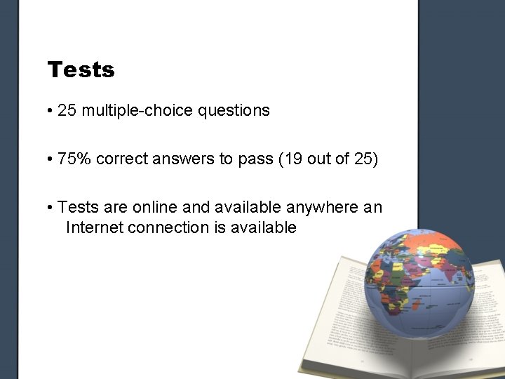 Tests • 25 multiple-choice questions • 75% correct answers to pass (19 out of Tests • 25 multiple-choice questions • 75% correct answers to pass (19 out of