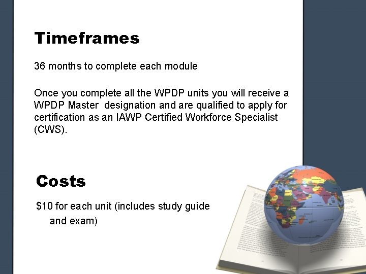 Timeframes 36 months to complete each module Once you complete all the WPDP units Timeframes 36 months to complete each module Once you complete all the WPDP units