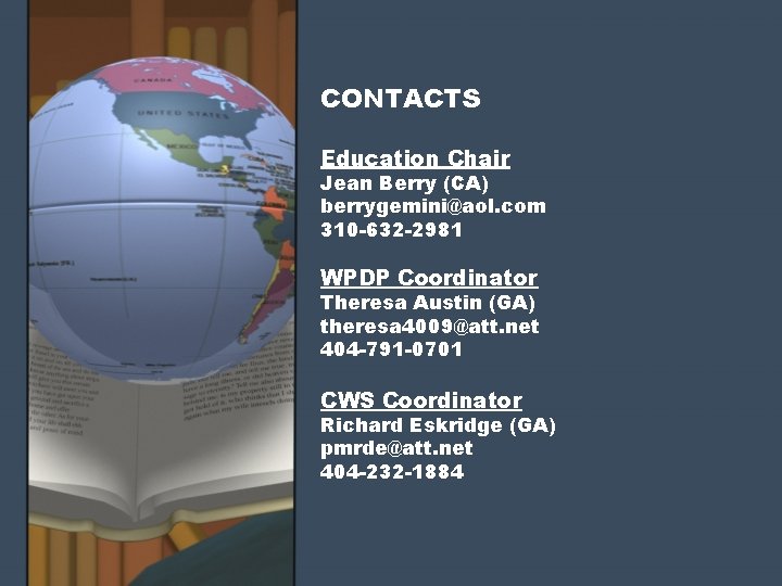 CONTACTS Education Chair Jean Berry (CA) berrygemini@aol. com 310 -632 -2981 WPDP Coordinator Theresa CONTACTS Education Chair Jean Berry (CA) berrygemini@aol. com 310 -632 -2981 WPDP Coordinator Theresa