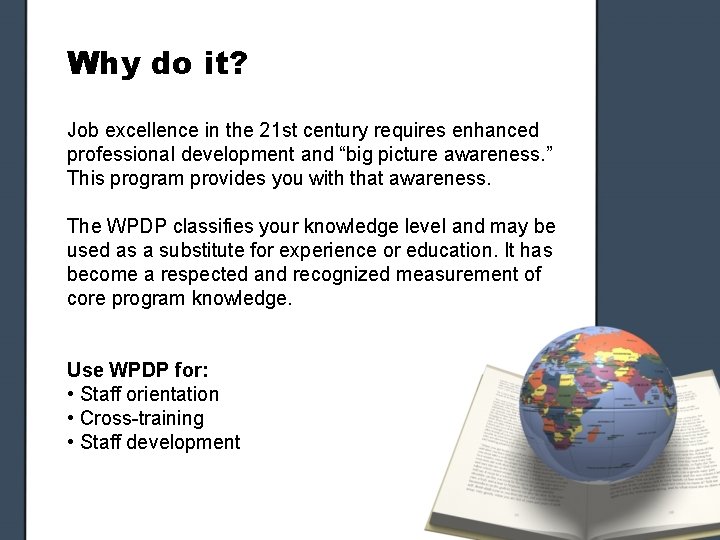 Why do it? Job excellence in the 21 st century requires enhanced professional development Why do it? Job excellence in the 21 st century requires enhanced professional development