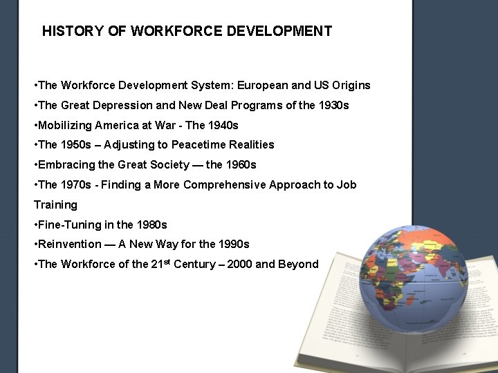 HISTORY OF WORKFORCE DEVELOPMENT • The Workforce Development System: European and US Origins • HISTORY OF WORKFORCE DEVELOPMENT • The Workforce Development System: European and US Origins •