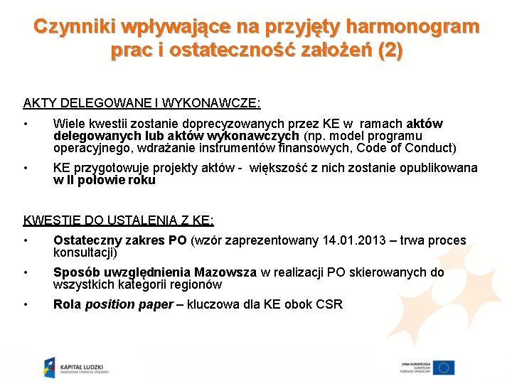 Czynniki wpływające na przyjęty harmonogram prac i ostateczność założeń (2) AKTY DELEGOWANE I WYKONAWCZE: