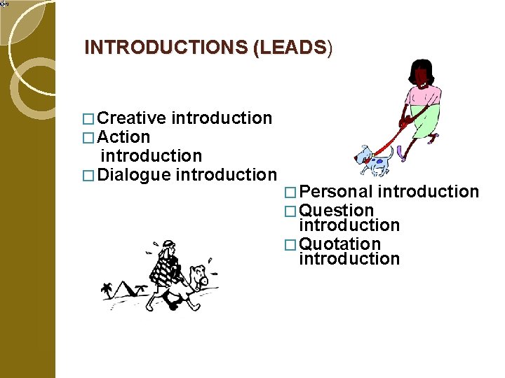 INTRODUCTIONS (LEADS) � Creative � Action introduction � Dialogue introduction � Personal introduction �
