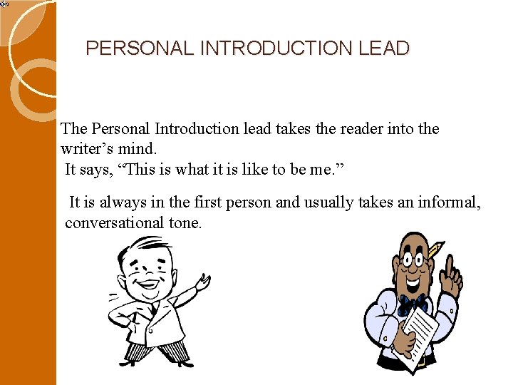 PERSONAL INTRODUCTION LEAD The Personal Introduction lead takes the reader into the writer’s mind.
