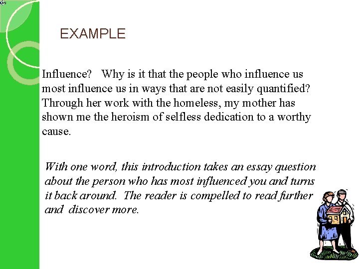 EXAMPLE Influence? Why is it that the people who influence us most influence us