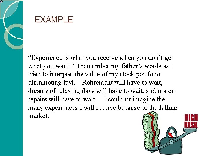 EXAMPLE “Experience is what you receive when you don’t get what you want. ”