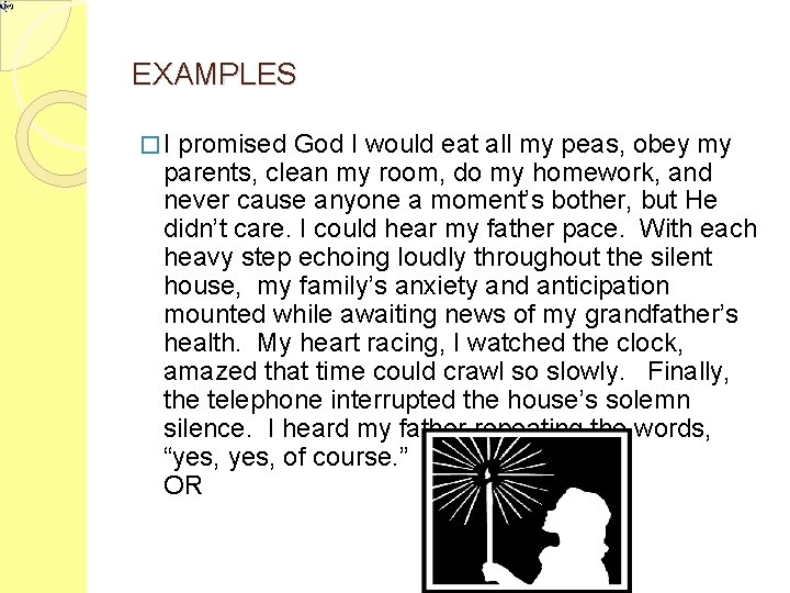 EXAMPLES �I promised God I would eat all my peas, obey my parents, clean
