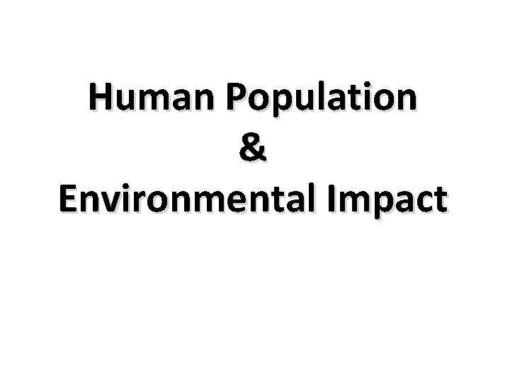 Human Population & Environmental Impact 