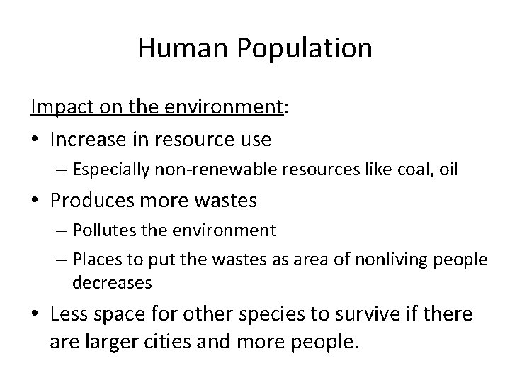 Human Population Impact on the environment: • Increase in resource use – Especially non-renewable