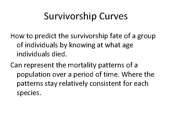 Survivorship Curves How to predict the survivorship fate of a group of individuals by