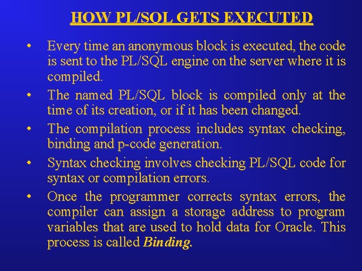 HOW PL/SQL GETS EXECUTED • • • Every time an anonymous block is executed,