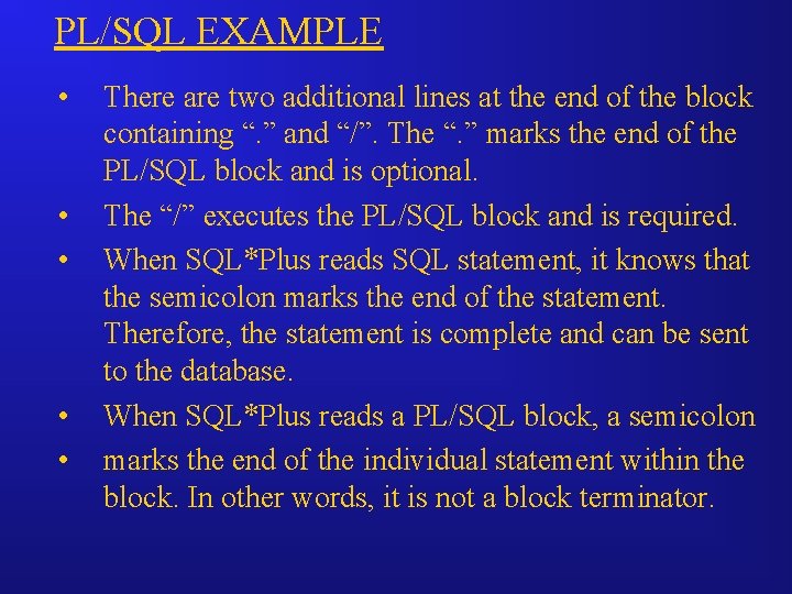 PL/SQL EXAMPLE • • • There are two additional lines at the end of