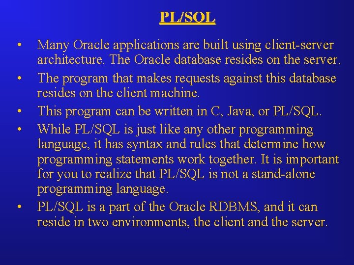 PL/SQL • • • Many Oracle applications are built using client-server architecture. The Oracle