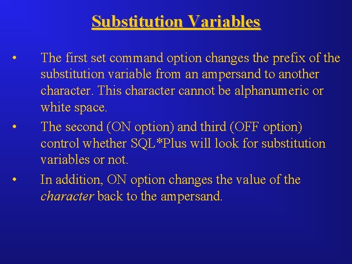 Substitution Variables • • • The first set command option changes the prefix of