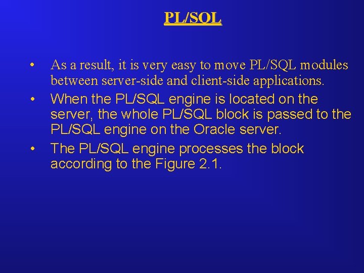 PL/SQL • • • As a result, it is very easy to move PL/SQL