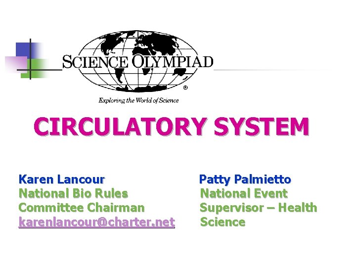 CIRCULATORY SYSTEM Karen Lancour National Bio Rules Committee Chairman karenlancour@charter. net Patty Palmietto National