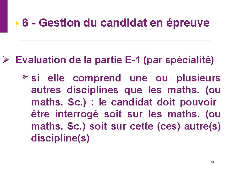 6 - Gestion du candidat en épreuve Ø Evaluation de la partie E-1 (par