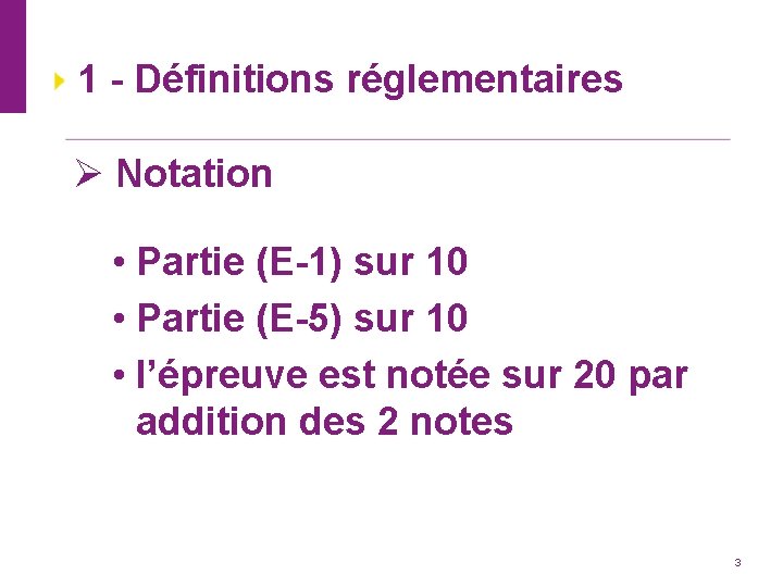 1 - Définitions réglementaires Ø Notation • Partie (E-1) sur 10 • Partie (E-5)