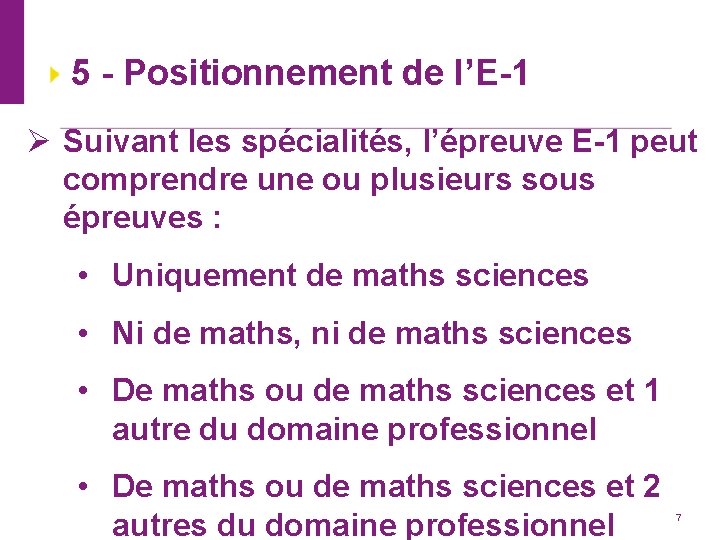 5 - Positionnement de l’E-1 Ø Suivant les spécialités, l’épreuve E-1 peut comprendre une