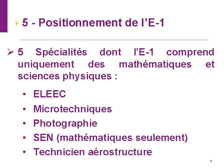 5 - Positionnement de l’E-1 Ø 5 Spécialités dont l’E-1 comprend uniquement des mathématiques