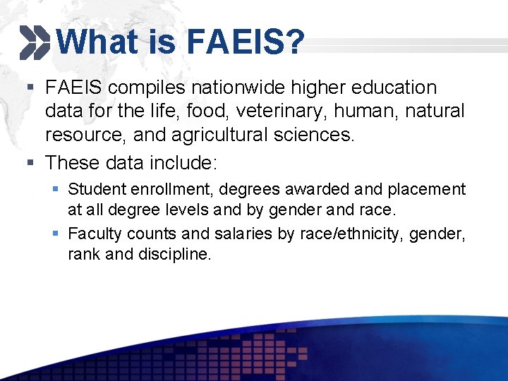 What is FAEIS? Add your company slogan § FAEIS compiles nationwide higher education data What is FAEIS? Add your company slogan § FAEIS compiles nationwide higher education data
