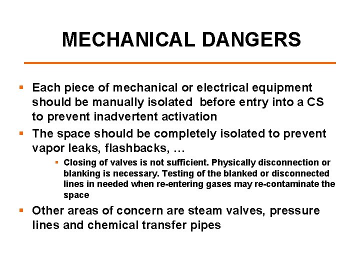 MECHANICAL DANGERS § Each piece of mechanical or electrical equipment should be manually isolated