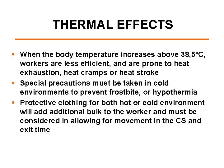 THERMAL EFFECTS § When the body temperature increases above 38, 5°C, workers are less