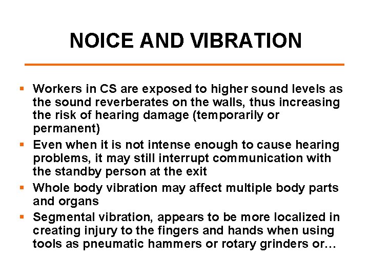 NOICE AND VIBRATION § Workers in CS are exposed to higher sound levels as