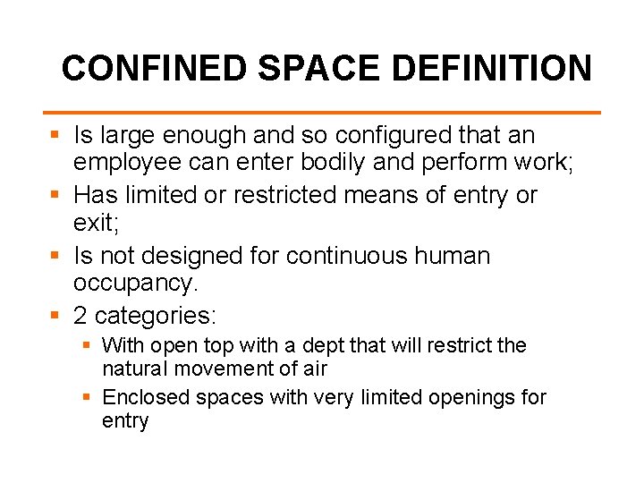 CONFINED SPACE DEFINITION § Is large enough and so configured that an employee can