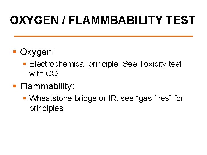 OXYGEN / FLAMMBABILITY TEST § Oxygen: § Electrochemical principle. See Toxicity test with CO