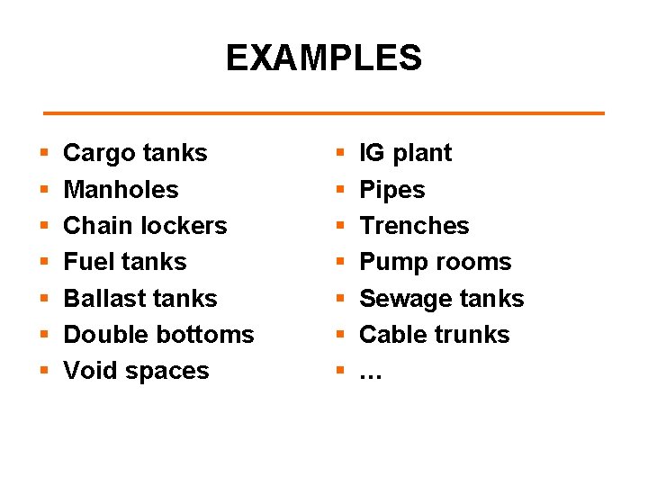 EXAMPLES § § § § Cargo tanks Manholes Chain lockers Fuel tanks Ballast tanks