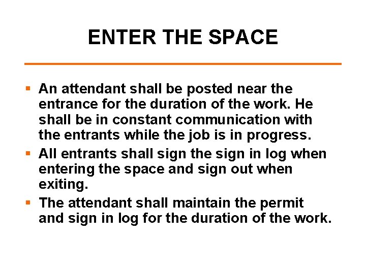 ENTER THE SPACE § An attendant shall be posted near the entrance for the