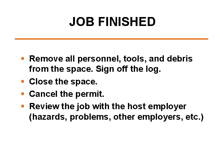 JOB FINISHED § Remove all personnel, tools, and debris from the space. Sign off