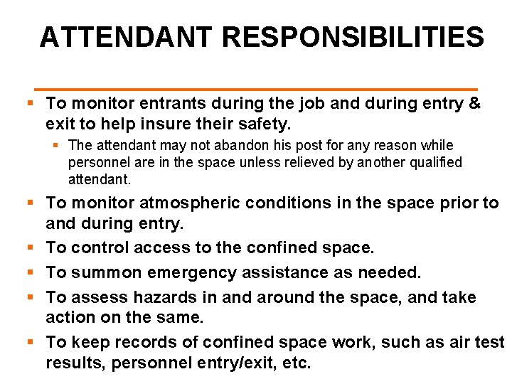 ATTENDANT RESPONSIBILITIES § To monitor entrants during the job and during entry & exit