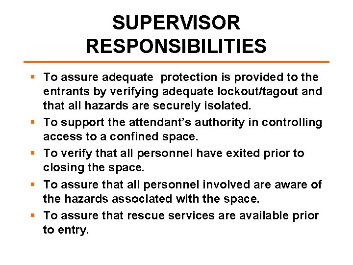 SUPERVISOR RESPONSIBILITIES § To assure adequate protection is provided to the entrants by verifying