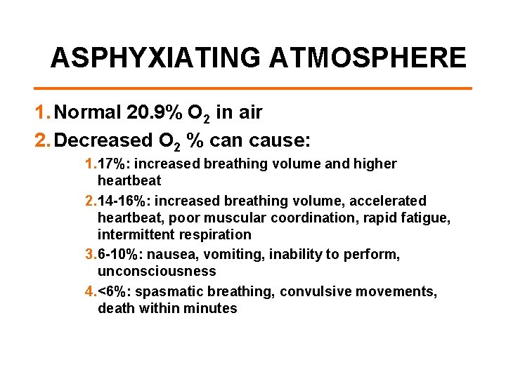 ASPHYXIATING ATMOSPHERE 1. Normal 20. 9% O 2 in air 2. Decreased O 2