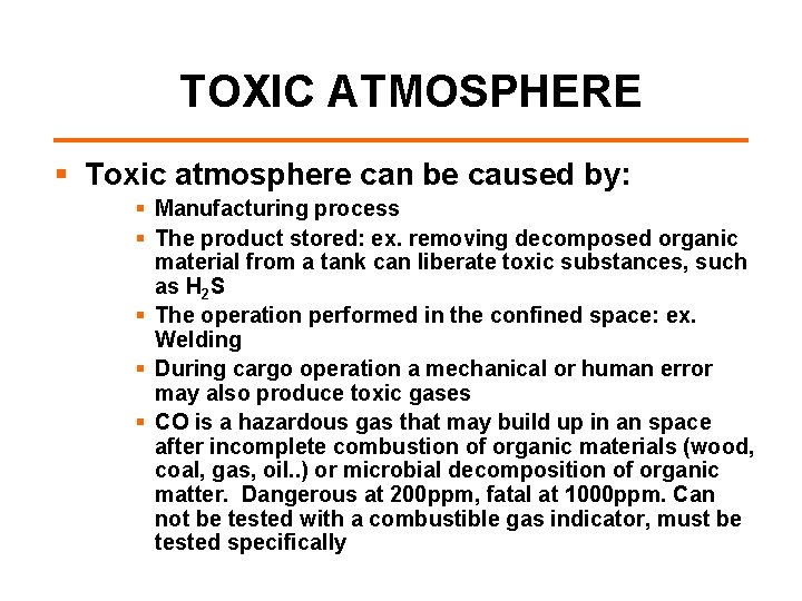 TOXIC ATMOSPHERE § Toxic atmosphere can be caused by: § Manufacturing process § The