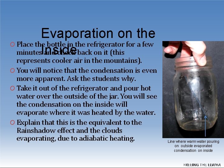 Evaporation on the O Place the bottle in the refrigerator for a few minutes.