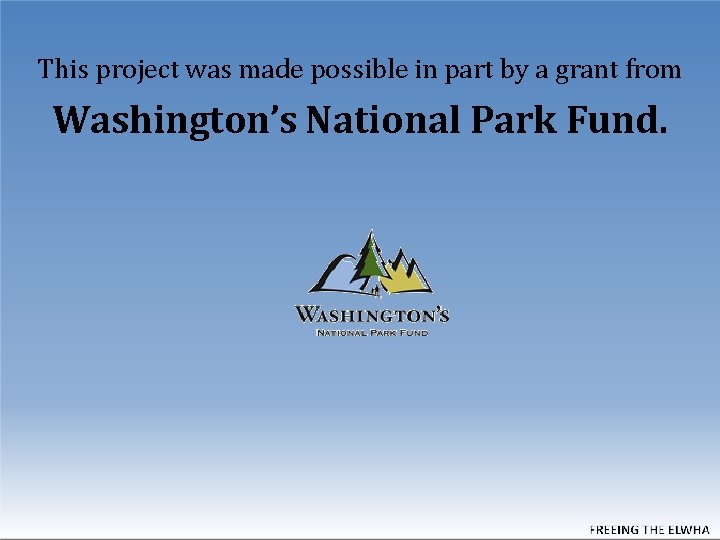 This project was made possible in part by a grant from Washington’s National Park