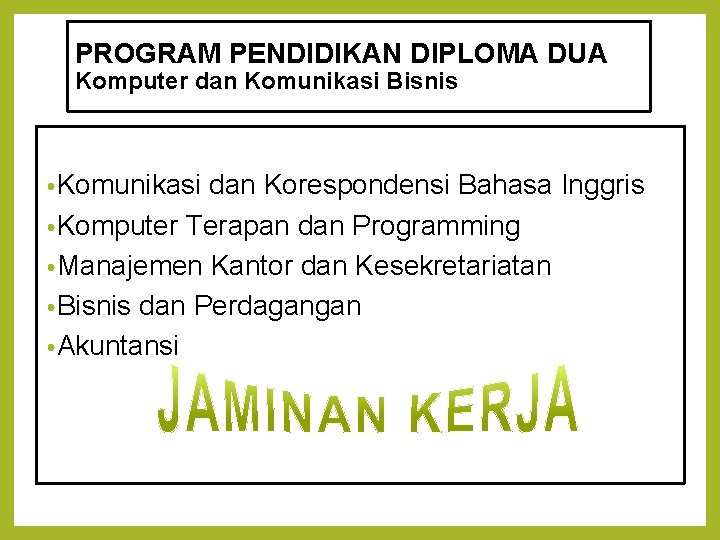 PROGRAM PENDIDIKAN DIPLOMA DUA Komputer dan Komunikasi Bisnis • Komunikasi dan Korespondensi Bahasa Inggris