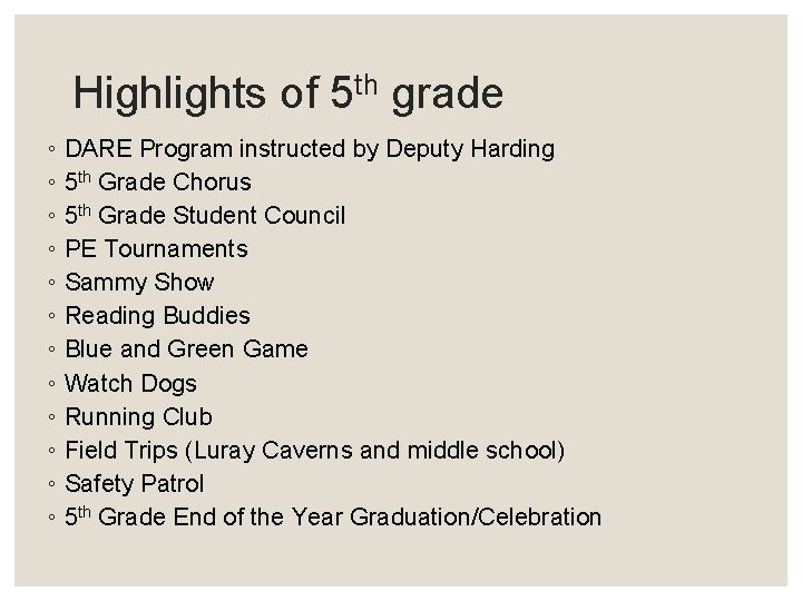 Highlights of 5 th grade ◦ DARE Program instructed by Deputy Harding ◦ 5