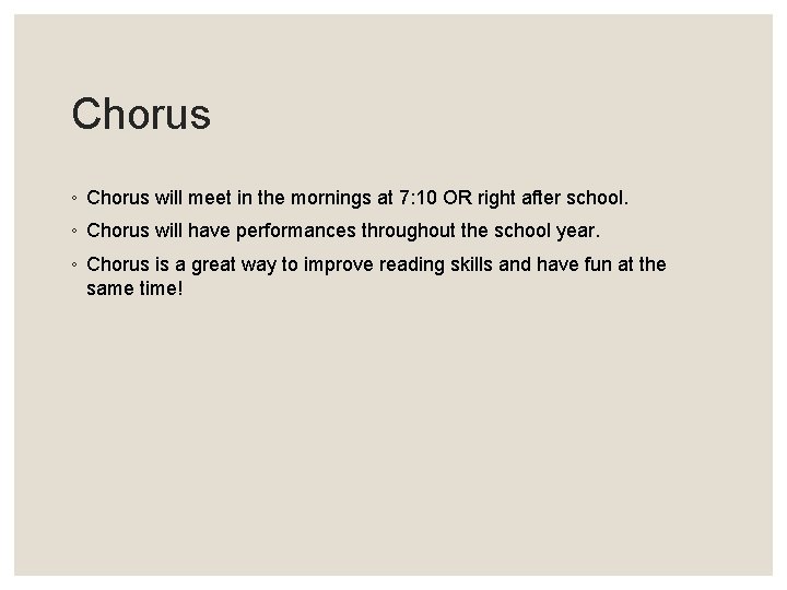 Chorus ◦ Chorus will meet in the mornings at 7: 10 OR right after