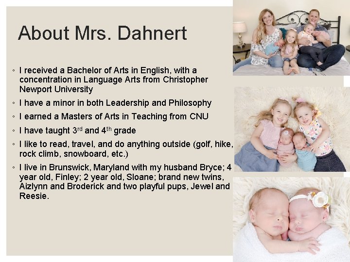 About Mrs. Dahnert ◦ I received a Bachelor of Arts in English, with a