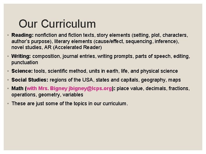 Our Curriculum ◦ Reading: nonfiction and fiction texts, story elements (setting, plot, characters, author’s